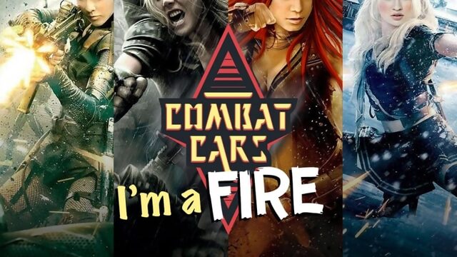 I’m a fire – combat cars